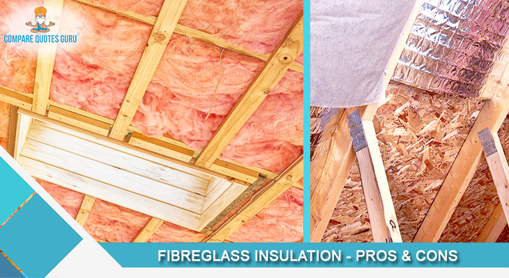 Fibreglass Insulation - Pros & Cons